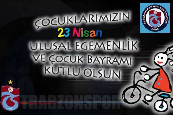23 Nisan Ulusal Egemenlik ve Çocuk Bayramımız Kutlu Olsun – Trabzonspor USA arşivinden