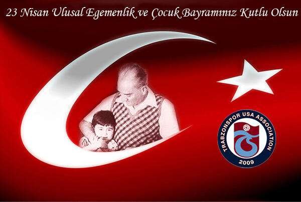 23 Nisan Ulusal Egemenlik ve Çocuk Bayramımız Kutlu Olsun – Trabzonspor USA arşivinden