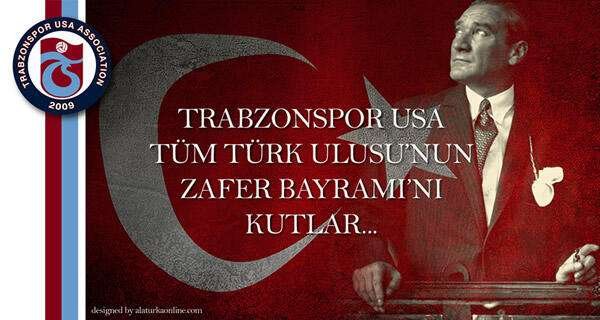 30 Ağustos Zafer Bayramımızın 104. Yılı Kutlu Olsun – Trabzonspor USA arşivinden